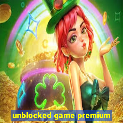 unblocked game premium